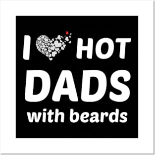 i-love-hot-dads-with-beards Posters and Art